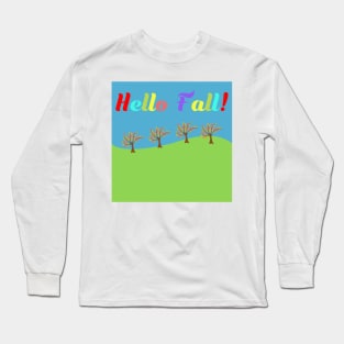 Hello Fall with a landscape of trees and sky Long Sleeve T-Shirt